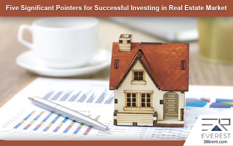 Five Significant Pointers for Successful Investing in Real Estate Market