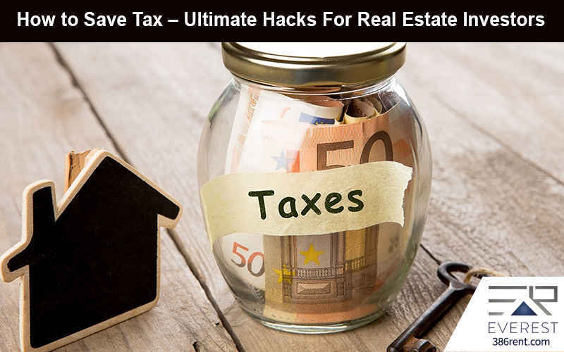 How to Save Tax – Ultimate Hacks For Real Estate Investors